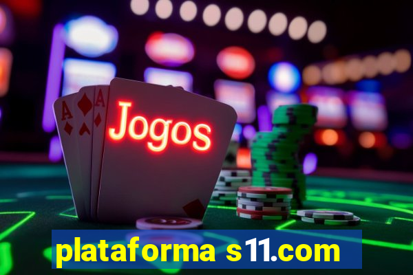 plataforma s11.com